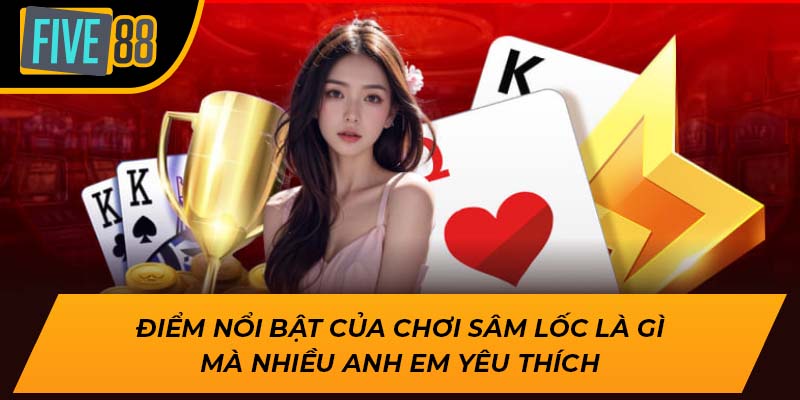 Tìm Hiểu Game Sâm Lốc Là Gì, Cơ Hội Trúng Lớn Ngay Hôm Nay 2 Điểm nổi bật của chơi sâm lốc là gì mà nhiều anh em yêu thích
